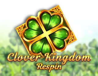 Clover Kingdom Respin Bwin